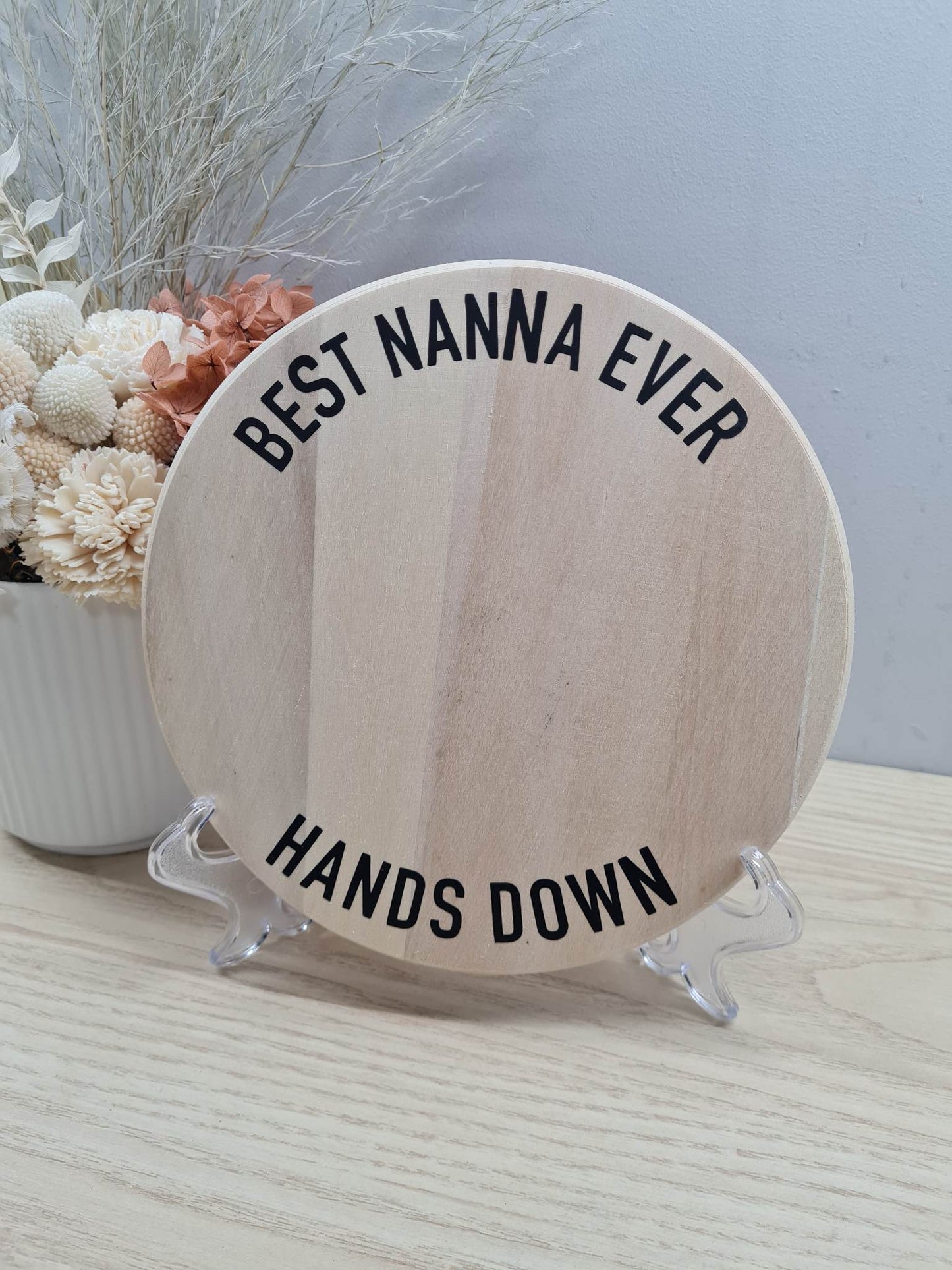 Best Mum/ Nana Ever Hands Down Plaque