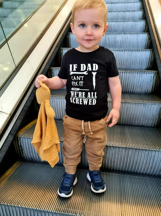 If Dad can't Fix it we're Screwed Shirt