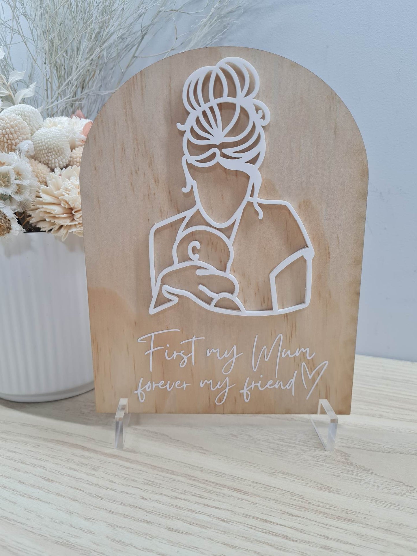 First my Mum Forever my Friend Plaque
