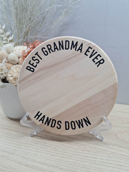 Best Mum/ Nana Ever Hands Down Plaque