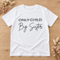 Only Child to Big Brother / Big Sister Pregnancy Announcement Shirt