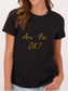 Adult are you ok shirt