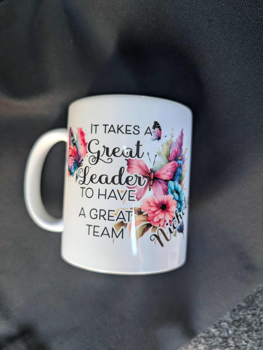 It Takes a Great Leader to have a Great Team Mug