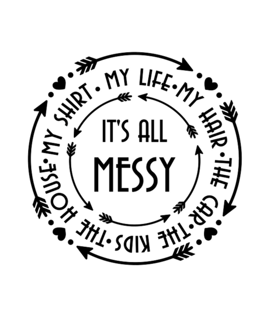 It's All Messy Car Decal