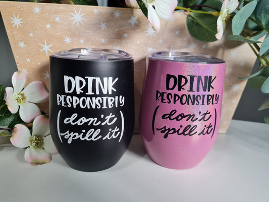 Drink Responsibly Tumbler