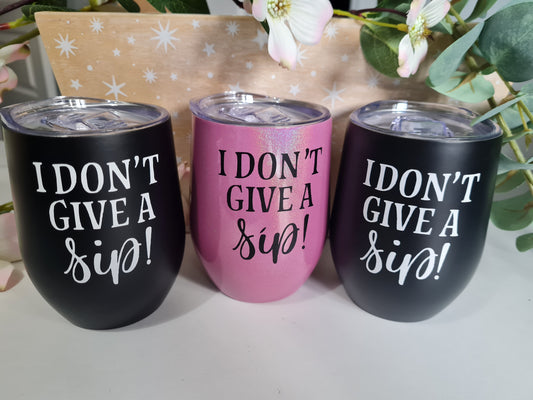 I Don't Give a Sip Tumbler